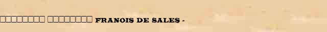 �������� �������� (Franois de Sales) (1567-1622) ������ � ������� ����������������� ����������� ������� 